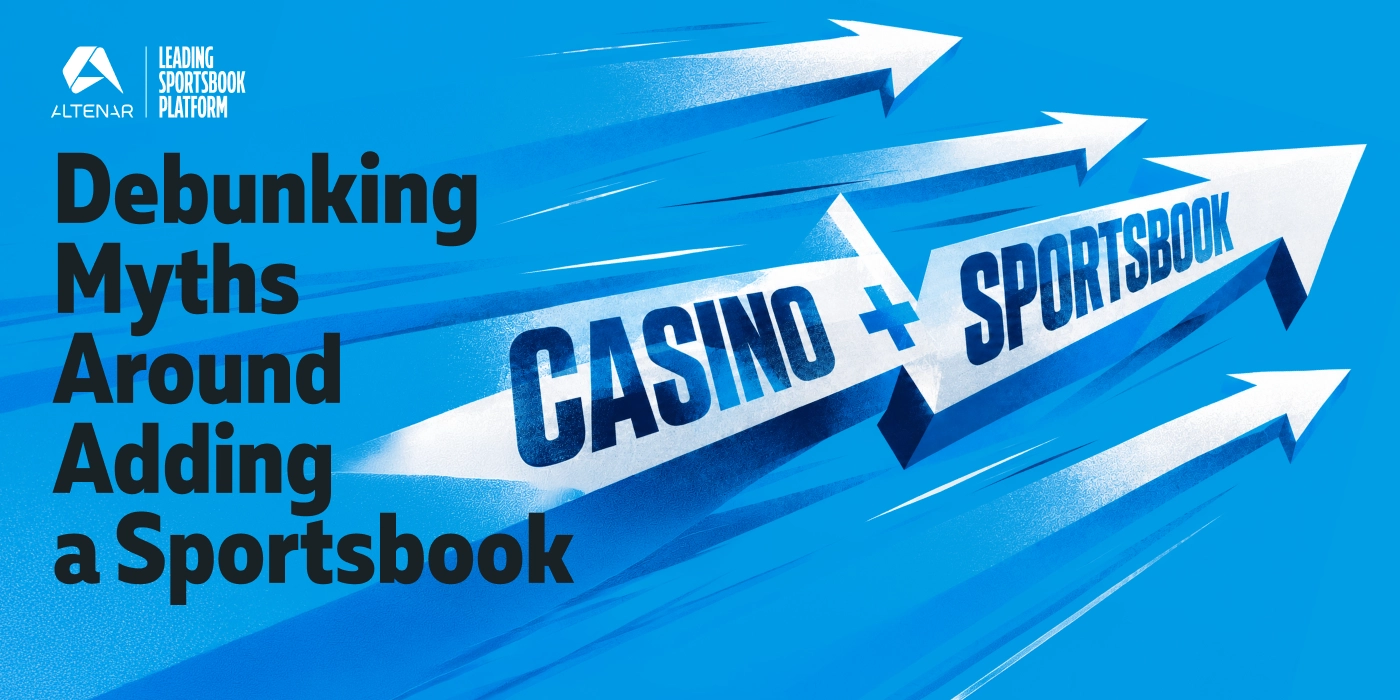 Too Complex, Too Expensive, Too Risky? - Debunking the Biggest Myths Around Adding a Sportsbook 
