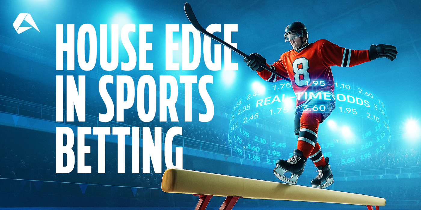 House Edge in Sports Betting: How the Best Sportsbooks Manage Their Edge