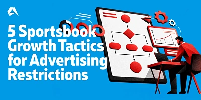 5 principales tácticas de crecimiento de las apuestas deportivas para contrarrestar las restricciones publicitarias europeas
