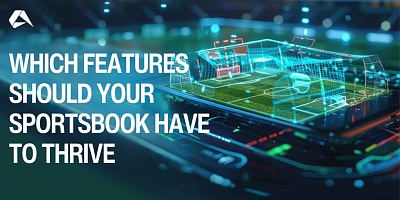 Which features should your sportsbook have to thrive in 2025