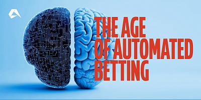 The Age of Automated Betting